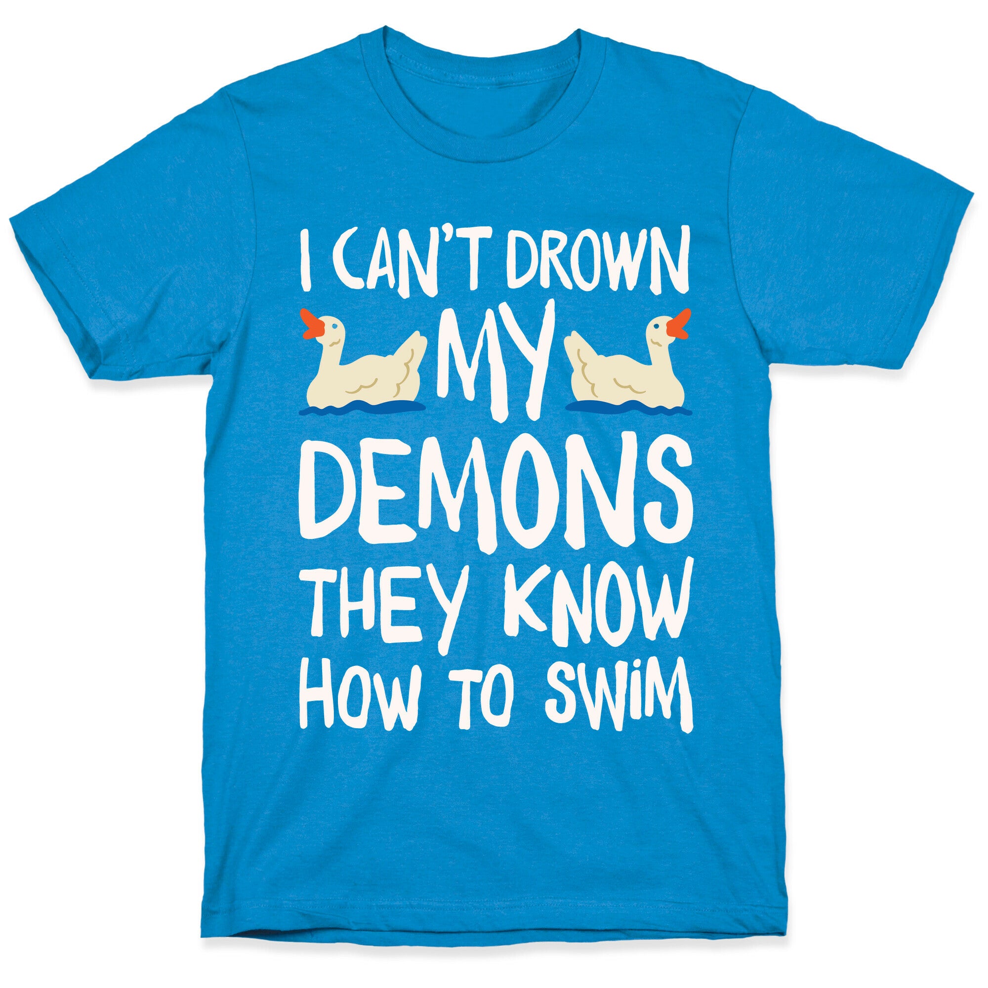 I Can't Drown My Demons They Know How To Sleep (Goose Parody) T-Shirt